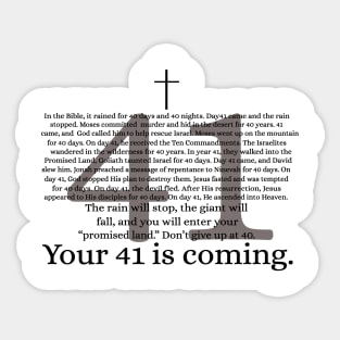 Your 41 Is Coming, God Shirt, Faith Shirt, Christian Shirt, Jesus Shirt, Bible - Inspirational Faith Apparel for Men and Women Sticker